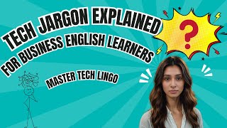 Tech Jargon Explained for Business English Learners  Master Tech Lingo [upl. by Nelrsa]