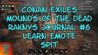 Conan Exiles Mounds of the Dead Learn Raknys Journal 6 Learn Emote Spit [upl. by Eunice900]