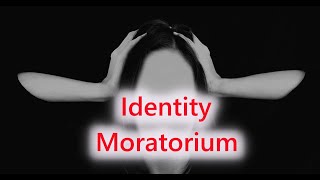 Identity Moratorium Identity Crisis [upl. by Divadnhoj]