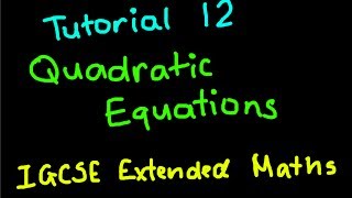 IGCSE Extended Maths Tutorial 12  Quadratic Equations [upl. by Tala]