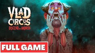 Vlad Circus Descend into Madness Gameplay Walkthrough FULL GAME  No Commentary [upl. by Malloy]