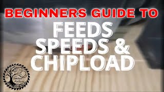 Beginners Guide To Feeds Speeds amp Chiploads [upl. by Anayek]