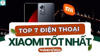 Top 7 điện thoại Xiaomi tốt nhất đáng mua nhất hiện tại 92024 [upl. by Perron]