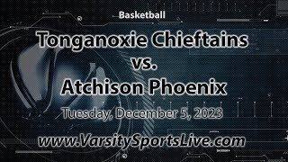 Tonganoxie Chieftains vs Atchison Phoenix Basketball 12523 [upl. by Engis]