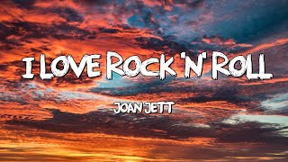 I Love Rock N Roll  Joan Jett Lyrics [upl. by Yditsahc]