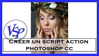 Créer un script action photoshop cc  photoshop retouche photo [upl. by Goulden787]