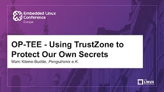 OPTEE  Using TrustZone to Protect Our Own Secrets  Marc KleineBudde Pengutronix eK [upl. by Ransell]