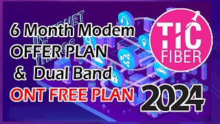 TIC FIBER 6 MONTH Modem OFFER PLAN amp Single Band  Dual Band ONT FREE PLAN  2024 [upl. by Cesya]