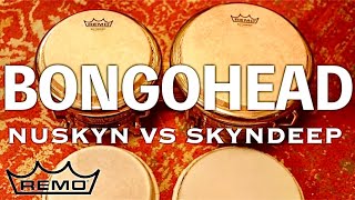 NUSKYN vs SKYNDEEP REMO Bongo Head Comparison [upl. by Damara]