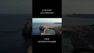 A ZACINTO  UGO FOSCOLO voce GIUSEPPE POLLIERE [upl. by Antoine6]