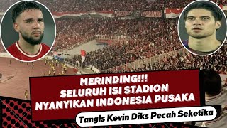 MERINDING TANGIS KEVIN DIKS PECAH SAAT SELURUH ISI SATDION MENYANYIKAN INDONESIA PUSAKA [upl. by Airyt]