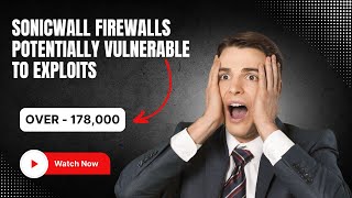 SonicWall Firewalls Potentially Vulnerable to Exploits  over 178000 [upl. by Trumann]