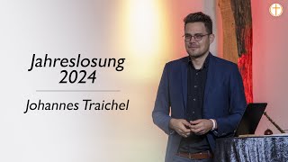 Jahreslosung 2024  Johannes Traichel [upl. by Schnabel986]