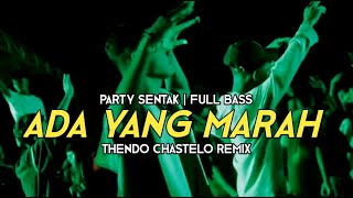 DJ TIKTOK PARTY SENTAK  ADA YANG MARAH  THENDO CHASTELO REMIX [upl. by Botnick]