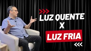 LUZ QUENTE X LUZ FRIA QUAL A DIFERENÇA [upl. by Kellyann]