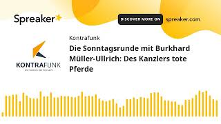 Die Sonntagsrunde mit Burkhard MüllerUllrich Des Kanzlers tote Pferde [upl. by Ynnav95]