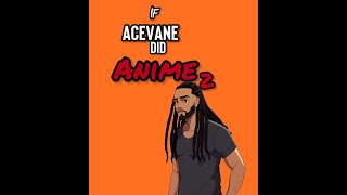 IF ACEVANE DID ANIME PART 2 FAN EDITS BY mindfulmental [upl. by Uht136]