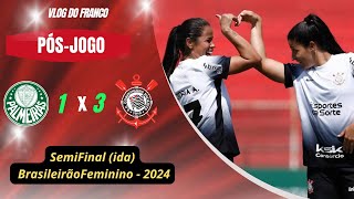 PALMEIRAS 1 X 3 CORÍTHIANS  SEMIFINAL IDA BRASILEIRÃO FEMININO 2024 [upl. by Davie758]