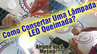 Como consertar Uma Lâmpada LED sem SOLDA [upl. by Aram731]