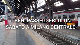 TRENI PASSEGGERI DI UN SABATO A MILANO CENTRALE [upl. by Ayela]