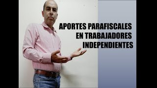 APORTES PARAFISCALES EN TRABAJADORES INDEPENDIENTES [upl. by Acassej150]