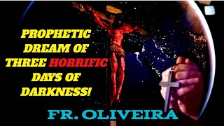 Fr Oliveiras Prophetic Dream of Three Horrific Days of Darkness [upl. by Phila]