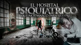 El Hospital Psiquátrico que nos Marcó para Siempre [upl. by Hector590]