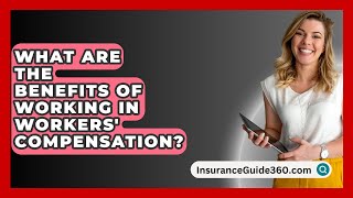 What Are the Benefits of Working in Workers Compensation  InsuranceGuide360com [upl. by Nebur]