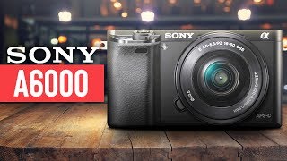 Sony A6000 InDepth Review [upl. by Ivetts]