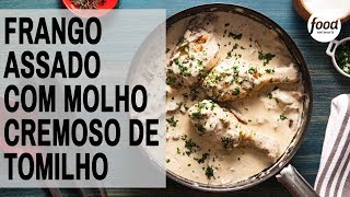 FRANGO ASSADO COM MOLHO CREMOSO DE TOMILHO  COZINHA FOOD NETWORK [upl. by Rollet221]