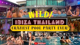 DISCOVER THE INSANE ADULT POOL PARTY SCENE IN IBIZA THAILAND Ep 08 [upl. by Behm]