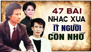 Liên Khúc 47 Bài Nhạc Xưa ÍT NGƯỜI CÒN NHỚ  Ca Nhạc Hải Ngoại Chọn Lọc Hay Nhất [upl. by Heiney595]