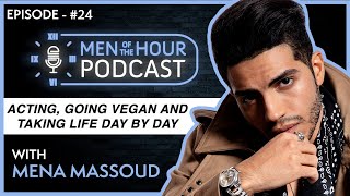 EP 24  MENA MASSOUD  Acting Going Vegan and Taking Life Day By Day  Men of the Hour Podcast [upl. by Heaps4]