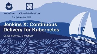 Jenkins X Continuous Delivery for Kubernetes  Carlos Sanchez CloudBees [upl. by Anay668]