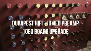 Dubapest HiFi  Jo Red Preamp 10band EQ Upgrade [upl. by Skiest]