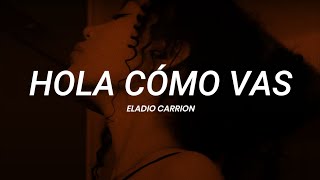 Eladio Carrion  Hola cómo vas  LETRA [upl. by Aymer]