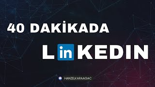 40 Dakikada LinkedIn Öğren  Profesyonel Hesap Nasıl yapılır  Hanzel Karaağaç [upl. by Ahsinrad]