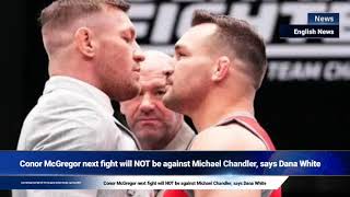 Conor McGregor next fight will NOT be against Michael Chandler says Dana White [upl. by Anirad]