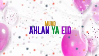 Muad  Ahlan Ya Eid  اهلاً يا عيد Vocals Only [upl. by Tega]