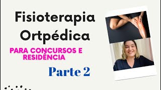 TUDO DE FISIOTERAPIA EM ORTOPEDIA PARA CONCURSOS  PARTE 2 [upl. by Damalas975]