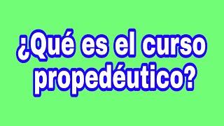 ¿Que es el curso propedéutico [upl. by Raasch]