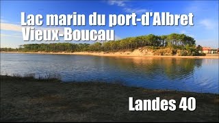 Lac marin port dAlbret Vieux Boucau  SoustonsPlage Landes 40 [upl. by Oicnecserc]