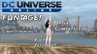 How to DCUO A DC UNIVERSE ONLINE FUNTAGE  Style Competitions Foot Fetishes and CyberStreakers [upl. by Elvyn]