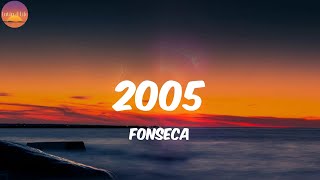 2005  Fonseca LetraLyrics [upl. by Ken935]