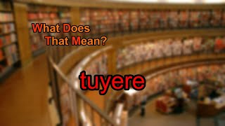 What does tuyere mean [upl. by Suravat194]