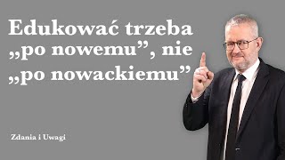 Edukować po nowemu nie po nowackiemu [upl. by Annoed829]