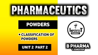 Classification Of Powders  Powders  Dusting Powders  Pharmaceutics  B Pharma First Semester [upl. by Anauqal]