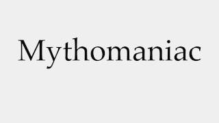 How to Pronounce Mythomaniac [upl. by Wat761]