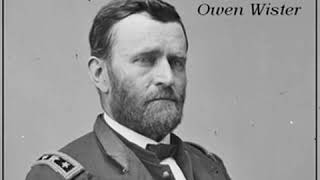 Ulysses S Grant by Owen WISTER read by David Wales  Full Audio Book [upl. by Anselma213]