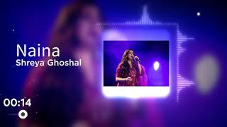 Naina Song Female Version By Shreya Ghoshal [upl. by Ayocal]